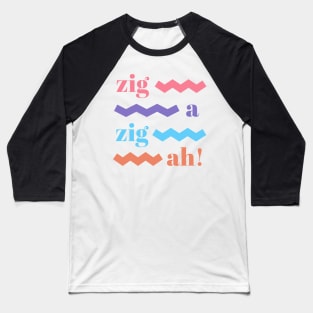 zig ah zig ah! Baseball T-Shirt